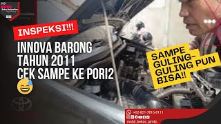 🔴 INSPEKSI KIJANG INNOVA BARONG 2011‼️ Calon pembeli melakukan pengecekan [upl. by Justus]