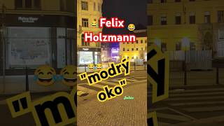 Felix HOLZMANN  Modrý oko 😂😂😂 vtip vtipy indianfanda funny sranda [upl. by Ronaele248]