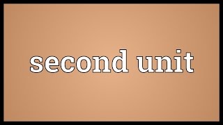 Second unit Meaning [upl. by Eioj236]