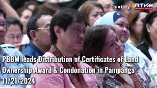 PBBM leads Distribution of Certificates of Land Ownership Award amp Condonation in Pampanga 11212024 [upl. by Liauqram]