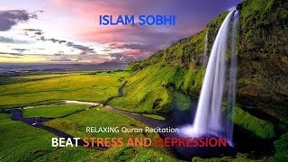 Quran for Stress and Depression  Islam Sobhi [upl. by Ailelc833]