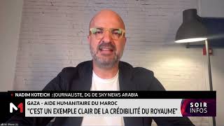 Nadim Koteich  l´aide marocaine à Gaza un exemple clair de la crédibilité du Royaume [upl. by Ekoorb]