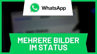 WhatsApp Status mit mehreren Bildern hintereinander • Tutorial [upl. by Nitfa295]