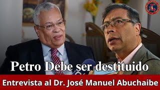 Petro debe ser destituido  Entrevista al Dr José Manuel Abuchaibe [upl. by Sikram]