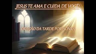 🙏ORAÇÃO DA TARDE POR HONRA [upl. by Wesla350]