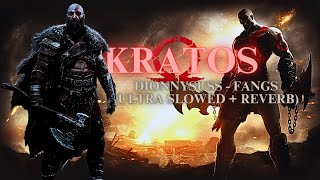 Kratos The God Of Hope  Dionnysuss  Fangs Ultra Slowed  Reverb [upl. by Jo-Ann]