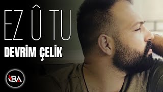 DEVRİM ÇELİK  EZ U TU 2017 Official Music [upl. by Dauf]