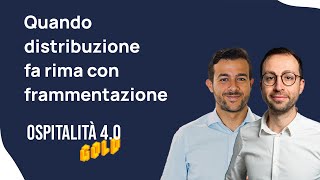 Ep9  Quando DISTRIBUZIONE fa rima con FRAMMENTAZIONE  Ospitalità 40 Gold [upl. by Terrilyn]