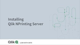 Installing Qlik NPrinting Server [upl. by Yhtommit]