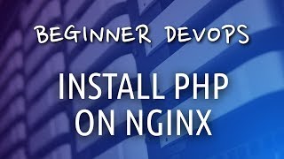 Beginner DevOps  How to Install PHP on NGINX [upl. by Pen105]