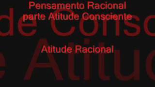 Pensamento Racional parte Atitude ConscienteAtitude Racional [upl. by Spoor417]