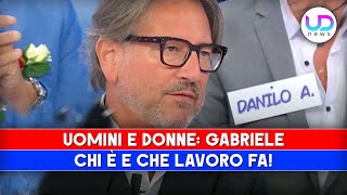 Uomini E Donne Gabriele Chi E E Che Lavoro Fa [upl. by Dogs613]