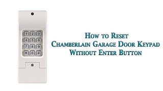 How to Reset Chamberlain Garage Door Keypad without Enter Button [upl. by Quin]