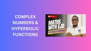 8 Complex Numbers and Hyperbolic Functions [upl. by Ardnama773]