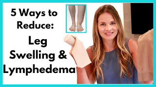 Leg Swelling Treatment  How to Reduce Leg Lymphedema or Foot and Ankle Swelling [upl. by Maybelle948]