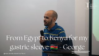 My 5 year Post Gastric Sleeve Surgery Journey with Nairobi Bariatric Center George Fahim [upl. by Binnie]