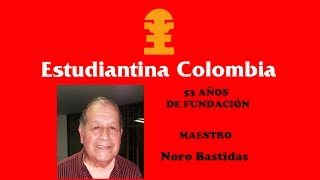 Estudiantina Colombia  53 AÑOS  PARTE 3  NORO BASTIDAS [upl. by Aicnarf]