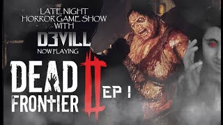 DEAD FRONTIER 2 LATE NIGHT HORROR GAME SHOW WITH D3VILL  EP 1 [upl. by Isaac]