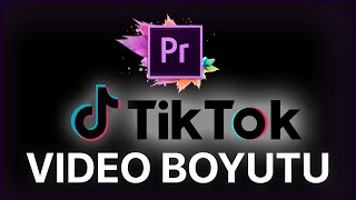 TikTok Video Boyutu Ayarlama Premiere Pro [upl. by Eimot]