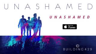 Unashamed  Building 429 Official Audio [upl. by Yllac616]