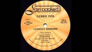 1984 Debbie Deb amp Pretty Tony  Lookout Weekend [upl. by Eimac]