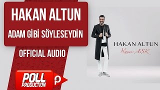 Hakan Altun  Adam Gibi Söyleseydin   Official Audio [upl. by Nemsaj854]