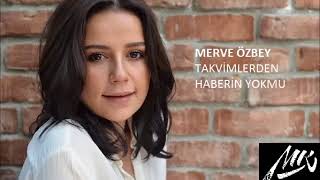 MERVE ÖZBEY  TAKVİMLERDEN HABERİN YOKMU [upl. by Suelo963]