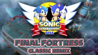 Final Fortress Classic  Sonic Generations Remix [upl. by Harras836]