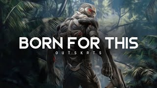 Born For This  OUTSKRTS LYRICS [upl. by Ymmij247]