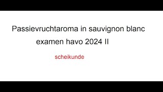 Passievruchtaroma in sauvignon blanc havo examen 2024 II [upl. by Yup]