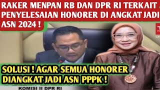 RAKER MENPAN RB DAN DPR RI TENTANG PENYELESAIAN HONORER DI ANGKAT JADI ASN 2024 [upl. by Annaiviv]