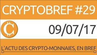 cryptobref 29  09072017  lactu des cryptomonnaies en bref  enregistré vers 17h20 [upl. by Blaine]