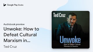 Unwoke How to Defeat Cultural Marxism in… by Ted Cruz · Audiobook preview [upl. by Anneirb805]