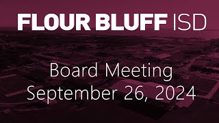 Flour Bluff ISD Board Meeting  September 26 2024 [upl. by Ijat815]