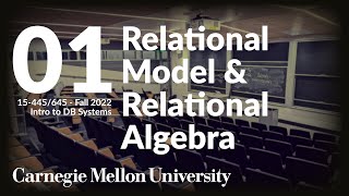 01  Relational Model amp Relational Algebra CMU Intro to Database Systems  Fall 2022 [upl. by Lynus54]