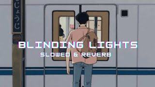 Blinding Lights  Slowed Reverb  By THE WEEKEND 🎵 🎶 🔥 🔊 [upl. by Kermy]