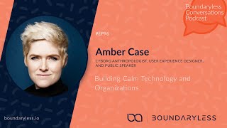 96  Building Calm Technology and Organizations with Amber Case [upl. by Loesceke]