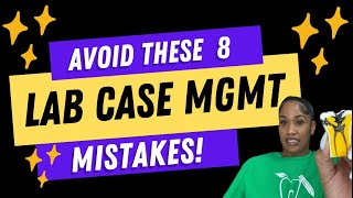 8 Lab Case Management MISTAKES to avoid [upl. by Retxed]