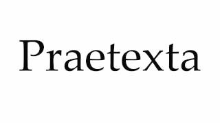 How to Pronounce Praetexta [upl. by Maffa503]