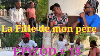 LA FILLE DE MON PÈRE 📸 EPIZÒD  18 💫J eagle 💫 Déborah 💞 Kèlson 💫 Sarah 💞 Frèd 💫 Calysha 💞🔥💥💫💞💕 [upl. by Enelrahs]