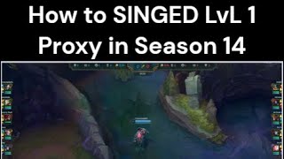 How to SINGED LvL 1 Proxy in Season 14  MASTER 🔥 [upl. by Niwred]