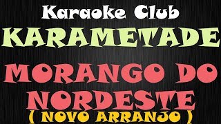 KARAMETADE  MORANGO DO NORDESTE NOVO ARRANJO  KARAOKE [upl. by Cerys]