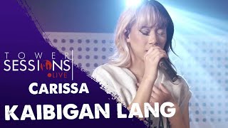 Tower Sessions Live  Carissa  Kaibigan Lang [upl. by Berard]