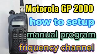 Motorola gp2000 how to setup manual program friquency channel [upl. by Rodl489]