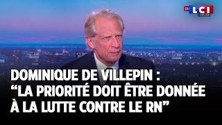 Dominique de Villepin  quotLa priorité doit être donnée à la lutte contre le Rassemblement nationalquot [upl. by Eseila8]