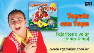 Topate con Topa  Pajaritos a volar tchip tchip [upl. by Ahsied]