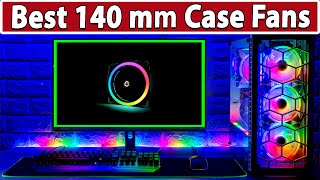 Top 5 Best 140 mm Case Fans in 2024 [upl. by Breech112]