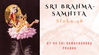 Śrī Brahmasaṁhitā Sloka 48 by HG Sri Ramachandra Prabhu [upl. by Draude]