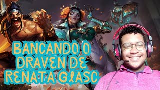 Bancando o Draven de Renata Glasc  League of Legends  Fred Stally [upl. by Tompkins468]