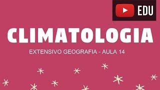 CLIMATOLOGIA CONCEITOS BÁSICOS 2 EXTENSIVO GEOGRAFIA  ESTUDE PARA O ENEM  AULA 14 [upl. by Ydwor285]